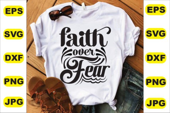 Faith Over Fear Graphics for T-Shirt Designs