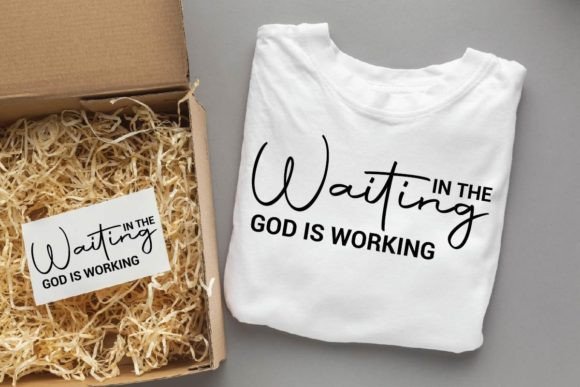 Graphics for T-Shirt Designs: In the Waiting God is Working Christ Svg