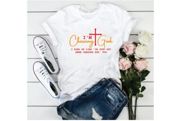 I'm Chasing God: Graphics for T-Shirt Designs