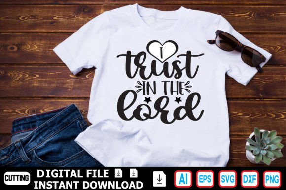 I Trust in the Lord Graphics for T-Shirt Designs