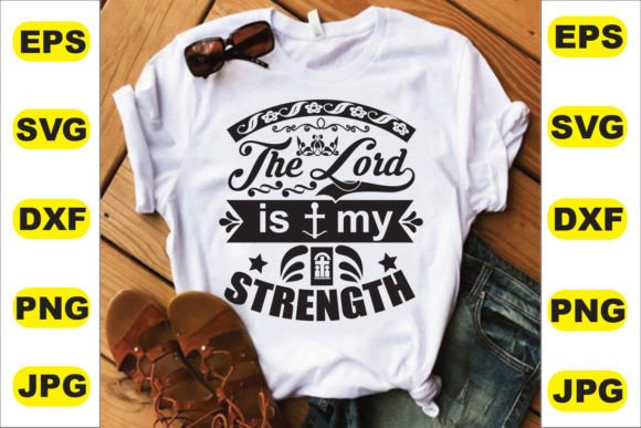 Lord is My Strength Graphics for T-Shirt Designs