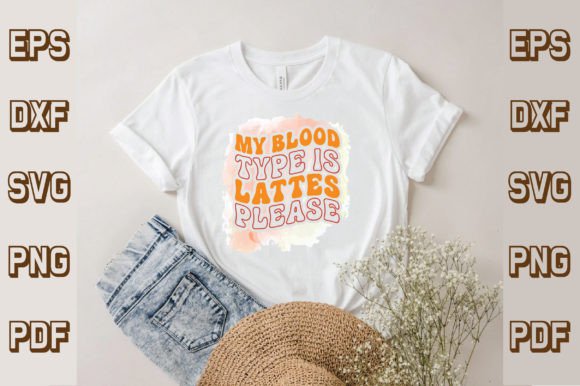 My Blood Type is Lattes: Retro Graphics for T-Shirt Designs
