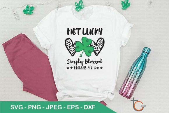 Not Lucky Simply Blessed SVG: Graphics for T-Shirt Designs