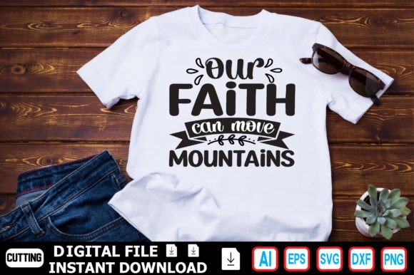 Our Faith Can Move Mountains Graphics for T-Shirt Designs