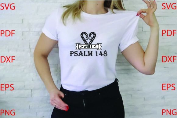 So Will I Psalm 148 Svg Design: Graphics for T-Shirt Designs