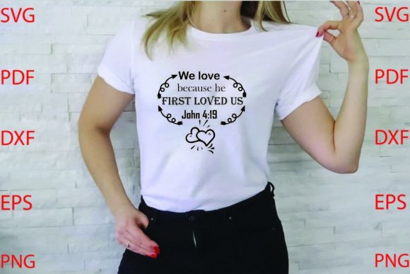 We Love Because He First: Graphics for T-Shirt Designs